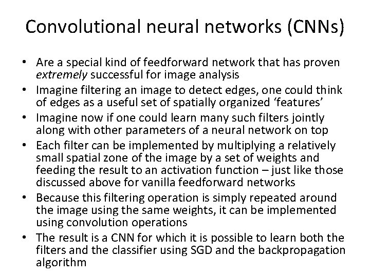 Convolutional neural networks (CNNs) • Are a special kind of feedforward network that has