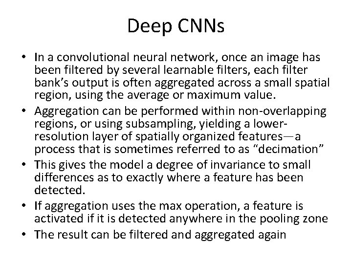 Deep CNNs • In a convolutional neural network, once an image has been filtered