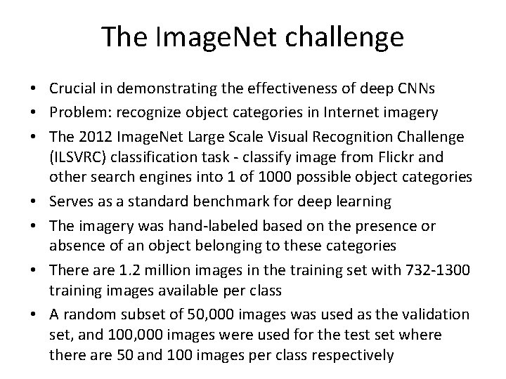 The Image. Net challenge • Crucial in demonstrating the effectiveness of deep CNNs •