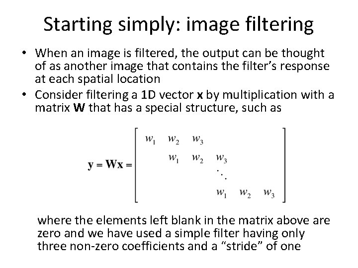 Starting simply: image filtering • When an image is filtered, the output can be