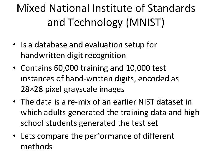 Mixed National Institute of Standards and Technology (MNIST) • Is a database and evaluation