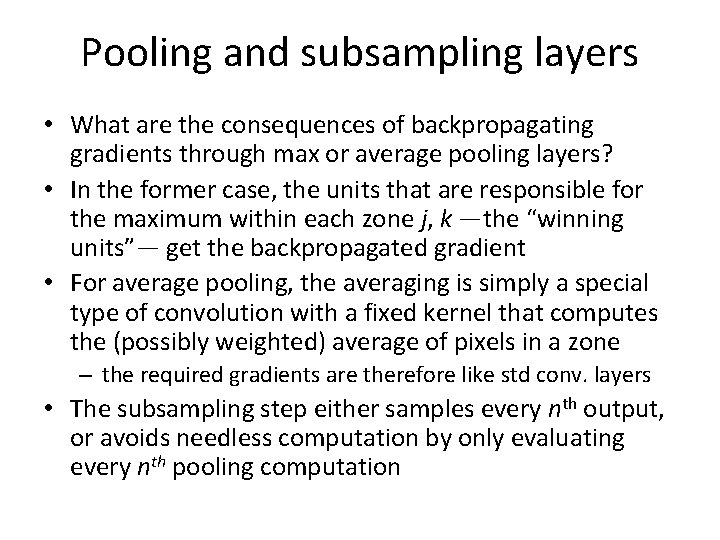 Pooling and subsampling layers • What are the consequences of backpropagating gradients through max