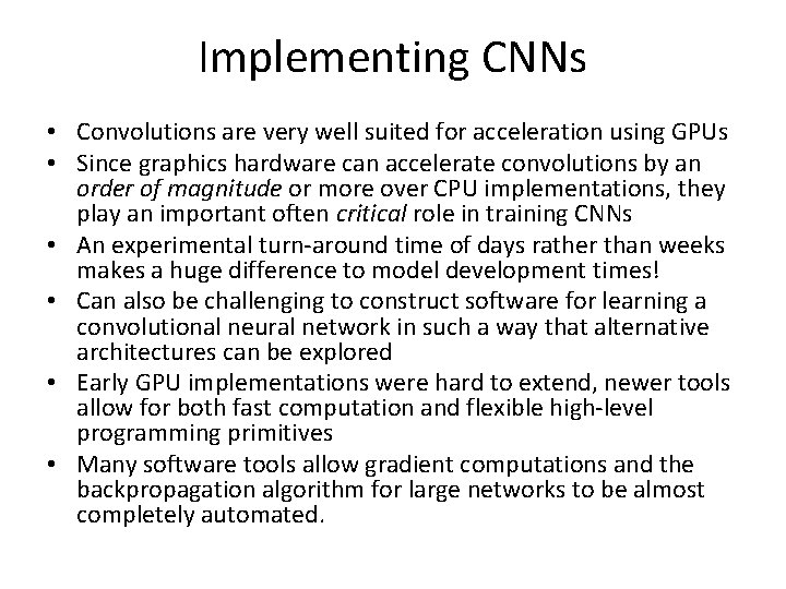 Implementing CNNs • Convolutions are very well suited for acceleration using GPUs • Since