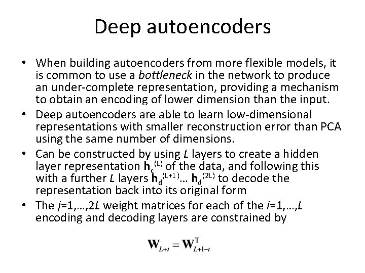 Deep autoencoders • When building autoencoders from more flexible models, it is common to