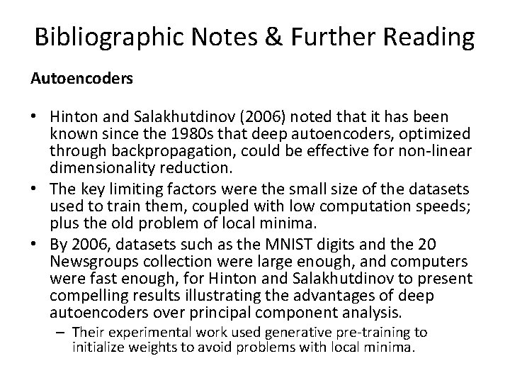 Bibliographic Notes & Further Reading Autoencoders • Hinton and Salakhutdinov (2006) noted that it