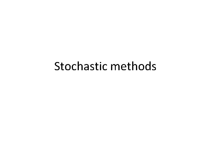 Stochastic methods 