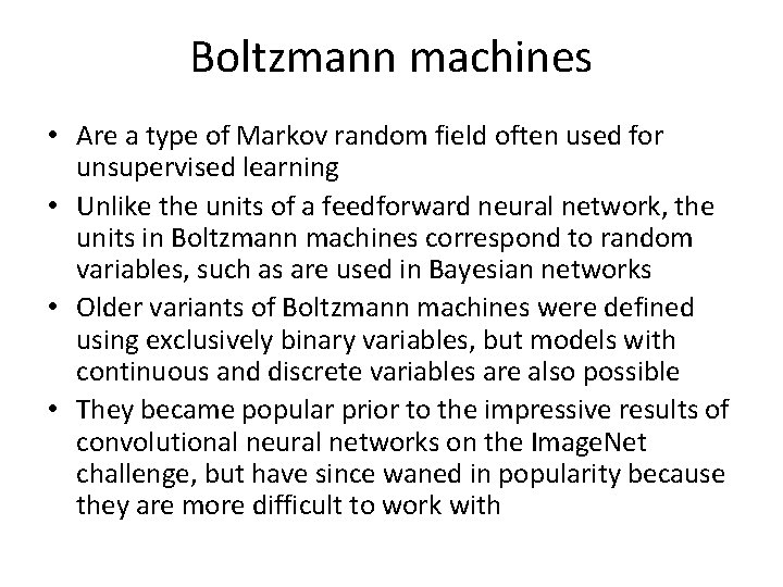 Boltzmann machines • Are a type of Markov random field often used for unsupervised