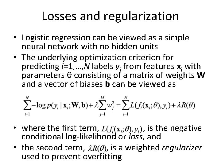 Losses and regularization • Logistic regression can be viewed as a simple neural network