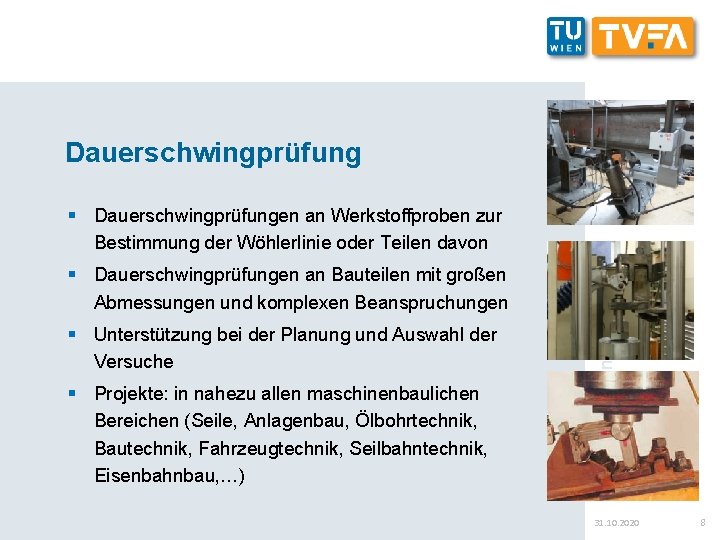 Dauerschwingprüfung § Dauerschwingprüfungen an Werkstoffproben zur Bestimmung der Wöhlerlinie oder Teilen davon § Unterstützung