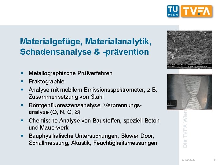 § Metallographische Prüfverfahren § Fraktographie § Analyse mit mobilem Emissionsspektrometer, z. B. Zusammensetzung von