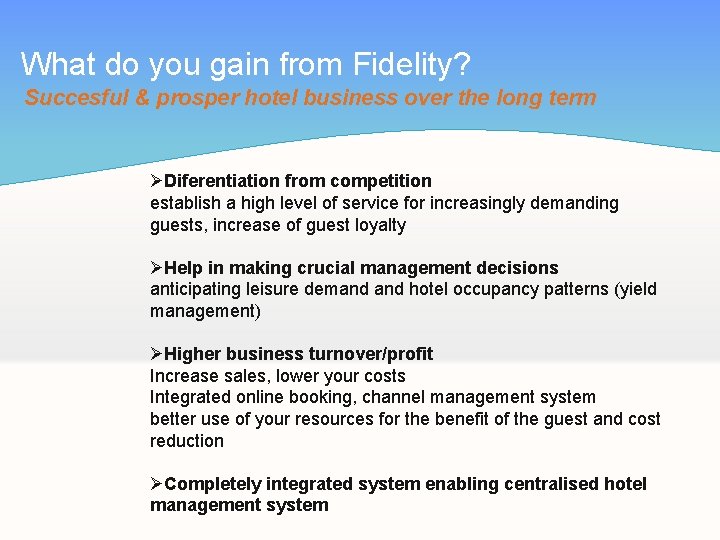 What do you gain from Fidelity? Succesful & prosper hotel business over the long