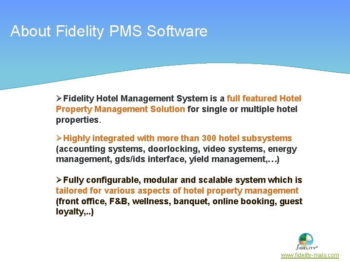 About Fidelity PMS Software ØFidelity Hotel Management System is a full featured Hotel Property
