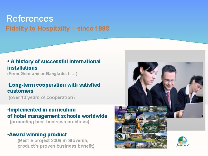 References Fidelity to Hospitality – since 1998 • A history of successful international installations