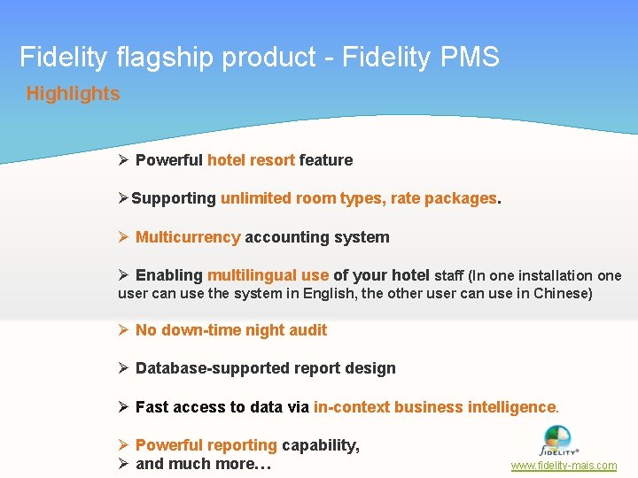 Fidelity flagship product - Fidelity PMS Highlights Ø Powerful hotel resort feature ØSupporting unlimited