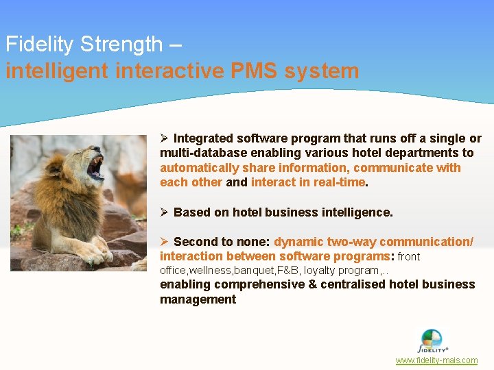 Fidelity Strength – intelligent interactive PMS system Ø Integrated software program that runs off