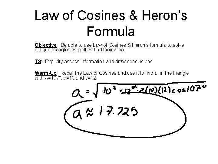 Law of Cosines & Heron’s Formula Objective: Be able to use Law of Cosines