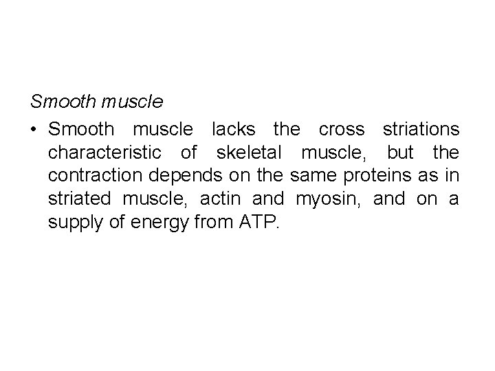 Smooth muscle • Smooth muscle lacks the cross striations characteristic of skeletal muscle, but