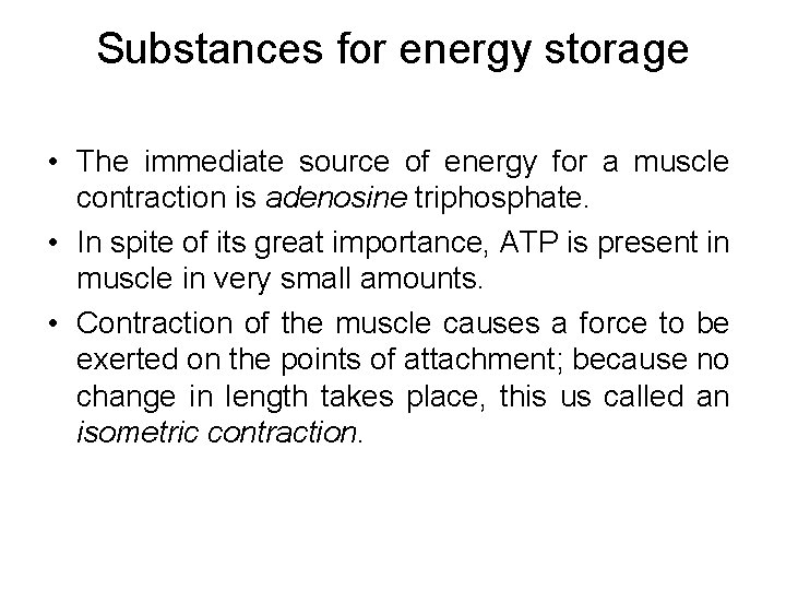Substances for energy storage • The immediate source of energy for a muscle contraction