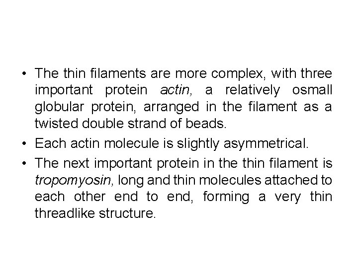  • The thin filaments are more complex, with three important protein actin, a