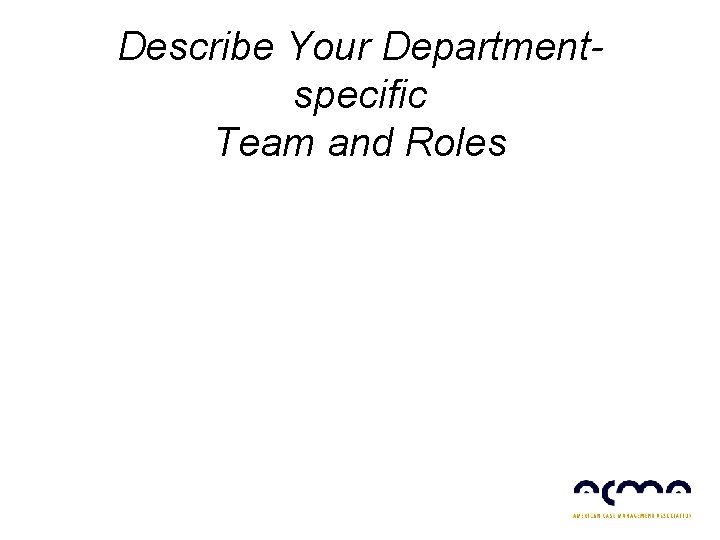 Describe Your Departmentspecific Team and Roles 