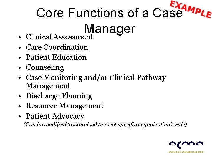  • • • Core Functions of a Case Manager Clinical Assessment Care Coordination