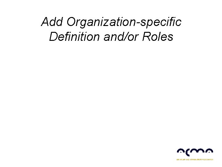 Add Organization-specific Definition and/or Roles 