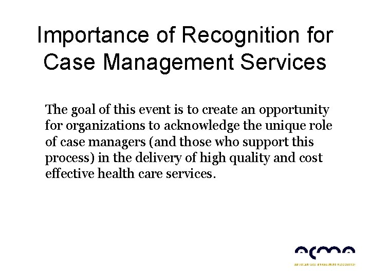 Importance of Recognition for Case Management Services The goal of this event is to