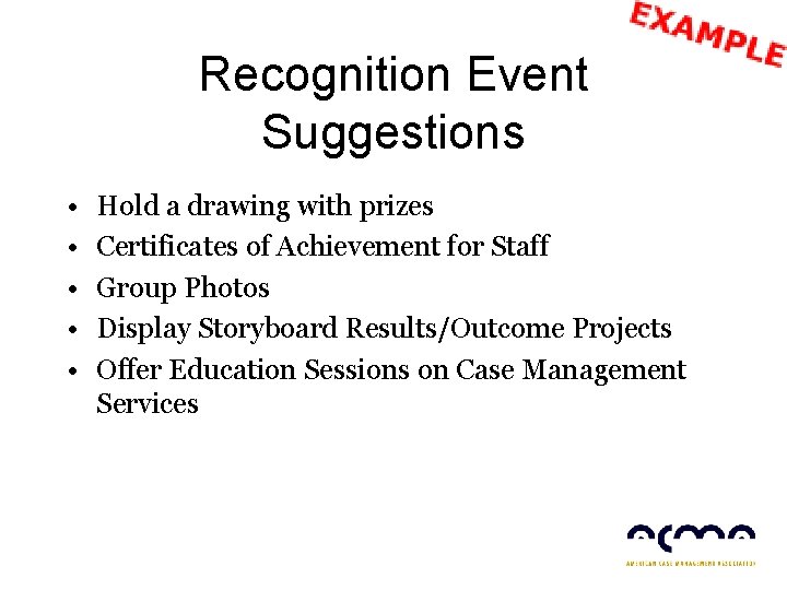 Recognition Event Suggestions • • • Hold a drawing with prizes Certificates of Achievement