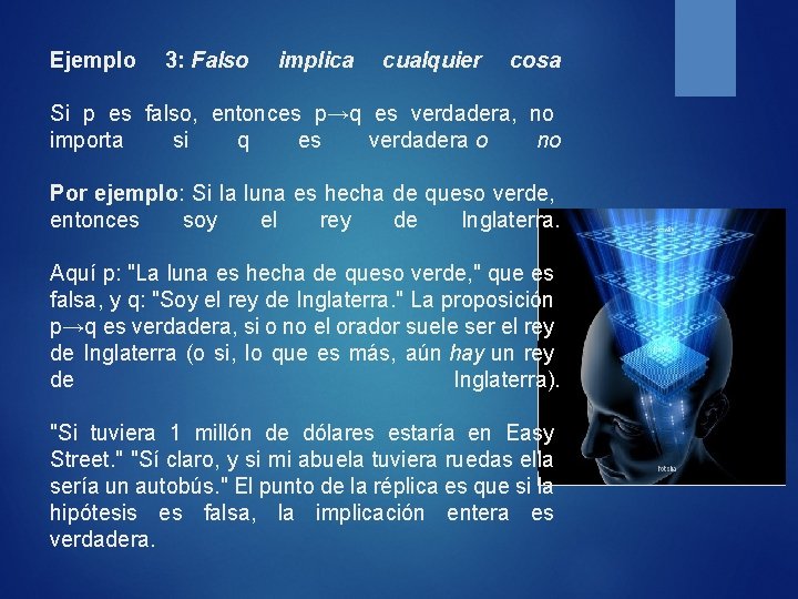 Ejemplo 3: Falso implica cualquier cosa Si p es falso, entonces p→q es verdadera,