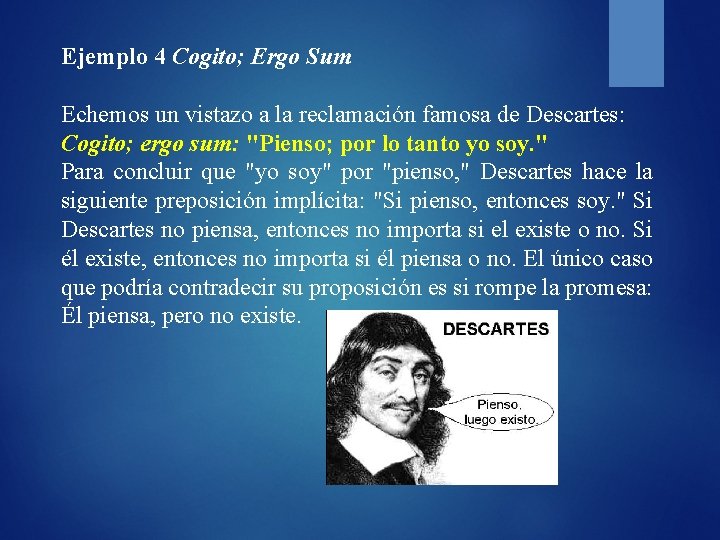 Ejemplo 4 Cogito; Ergo Sum Echemos un vistazo a la reclamación famosa de Descartes: