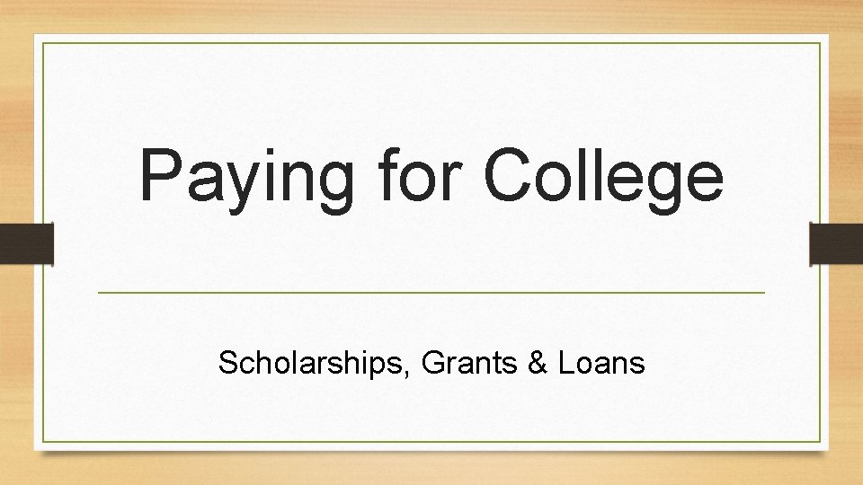 Paying for College Scholarships, Grants & Loans 