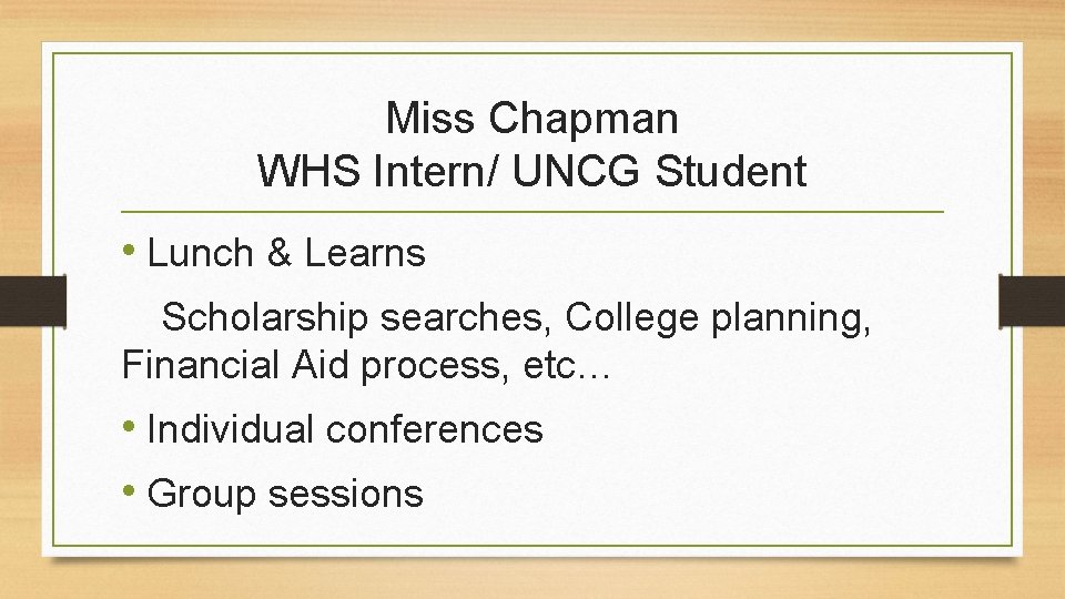 Miss Chapman WHS Intern/ UNCG Student • Lunch & Learns Scholarship searches, College planning,