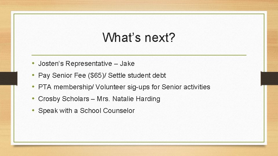 What’s next? • • • Josten’s Representative – Jake Pay Senior Fee ($65)/ Settle