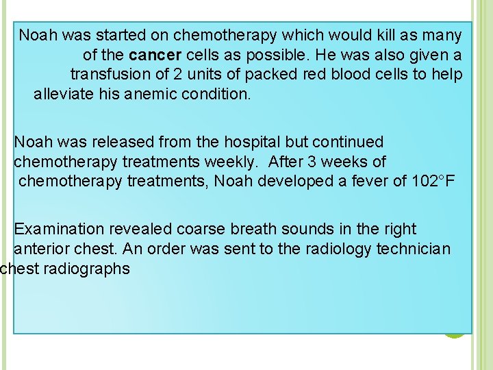 Noah was started on chemotherapy which would kill as many of the cancer cells