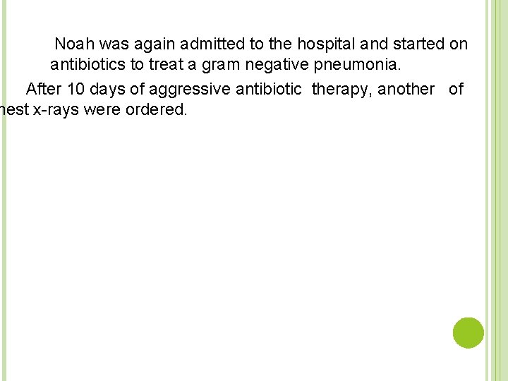 Noah was again admitted to the hospital and started on antibiotics to treat a