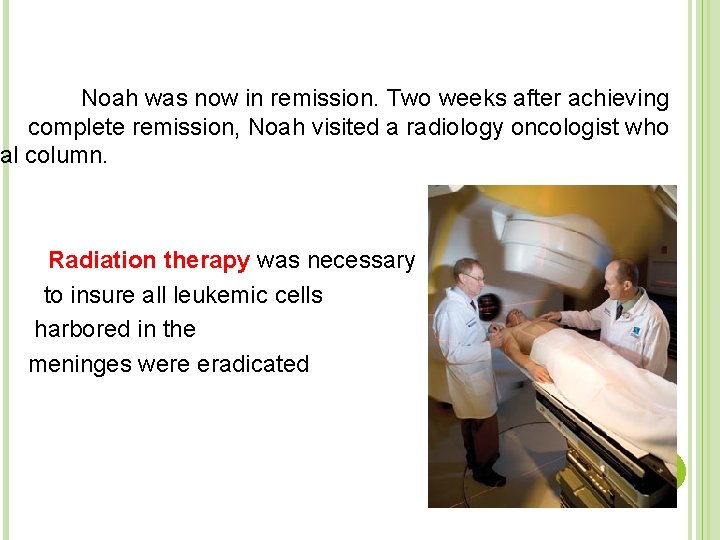 Noah was now in remission. Two weeks after achieving complete remission, Noah visited a