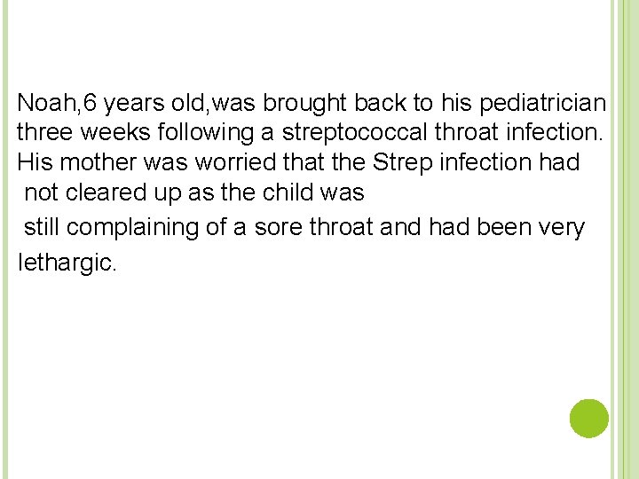 Noah, 6 years old, was brought back to his pediatrician three weeks following a