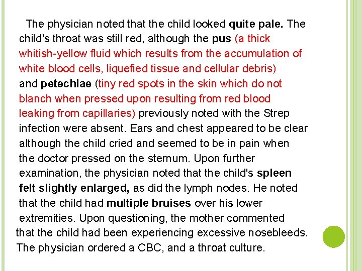  The physician noted that the child looked quite pale. The child's throat was