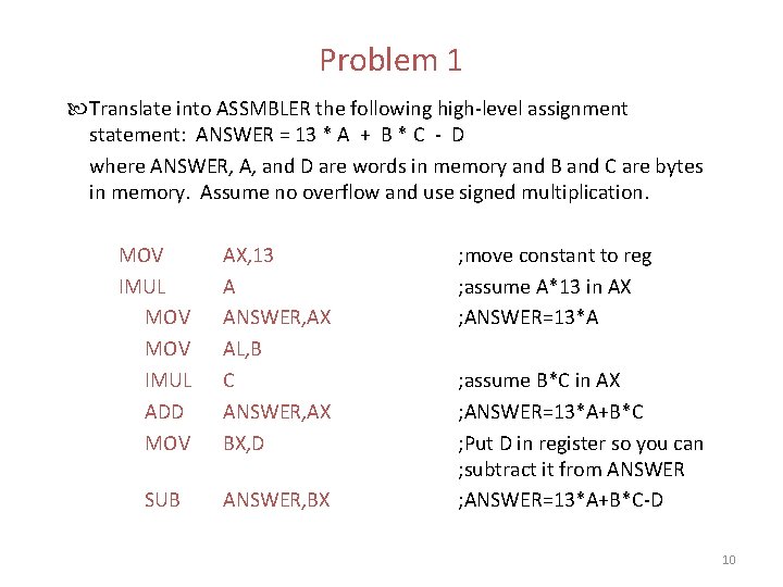 Problem 1 Translate into ASSMBLER the following high-level assignment statement: ANSWER = 13 * Problem 1 Translate into ASSMBLER the following high-level assignment statement: ANSWER = 13 *