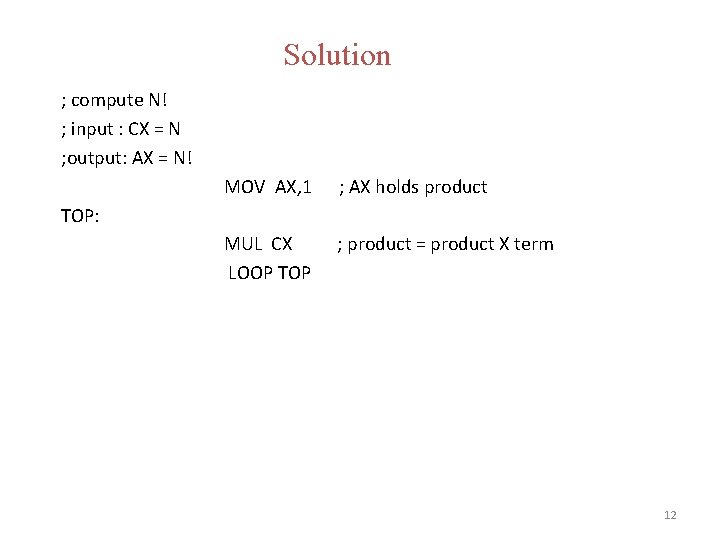 Solution ; compute N! ; input : CX = N ; output: AX = Solution ; compute N! ; input : CX = N ; output: AX =