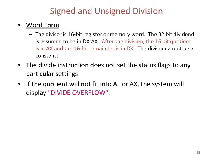 Signed and Unsigned Division • Word Form – The divisor is 16 -bit register Signed and Unsigned Division • Word Form – The divisor is 16 -bit register