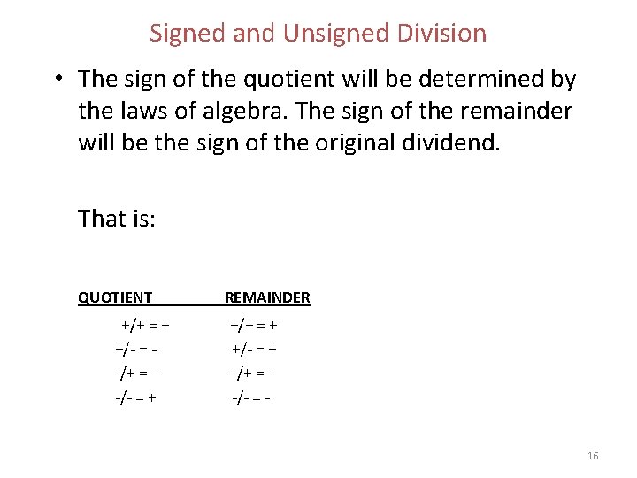 Signed and Unsigned Division • The sign of the quotient will be determined by Signed and Unsigned Division • The sign of the quotient will be determined by