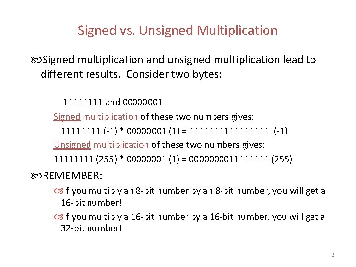 Signed vs. Unsigned Multiplication Signed multiplication and unsigned multiplication lead to different results. Consider Signed vs. Unsigned Multiplication Signed multiplication and unsigned multiplication lead to different results. Consider