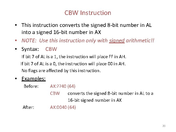 CBW Instruction • This instruction converts the signed 8 -bit number in AL into CBW Instruction • This instruction converts the signed 8 -bit number in AL into