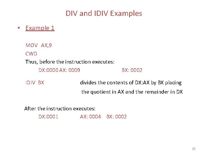 DIV and IDIV Examples • Example 1 MOV AX, 9 CWD Thus, before the DIV and IDIV Examples • Example 1 MOV AX, 9 CWD Thus, before the