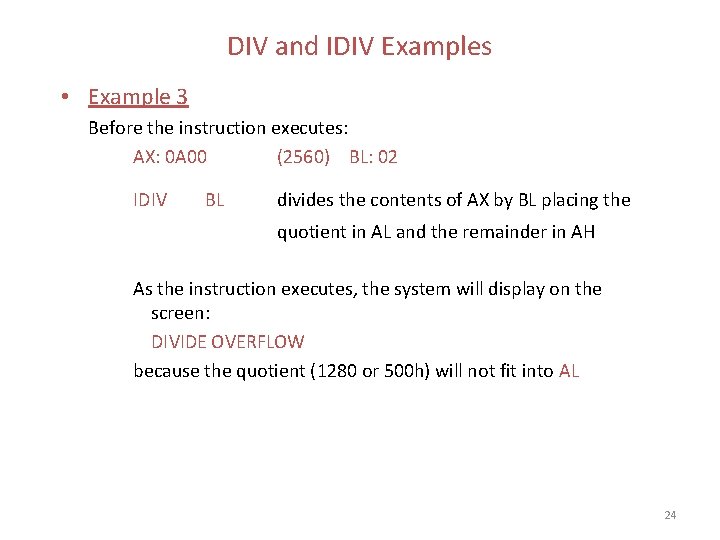 DIV and IDIV Examples • Example 3 Before the instruction executes: AX: 0 A DIV and IDIV Examples • Example 3 Before the instruction executes: AX: 0 A