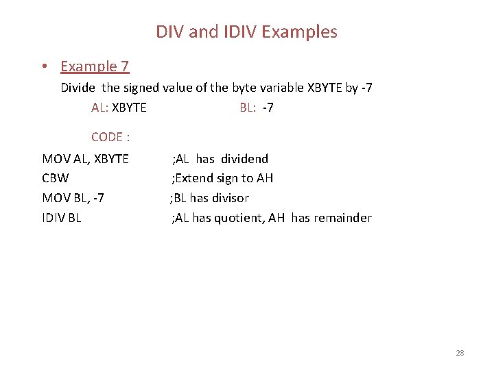 DIV and IDIV Examples • Example 7 Divide the signed value of the byte DIV and IDIV Examples • Example 7 Divide the signed value of the byte
