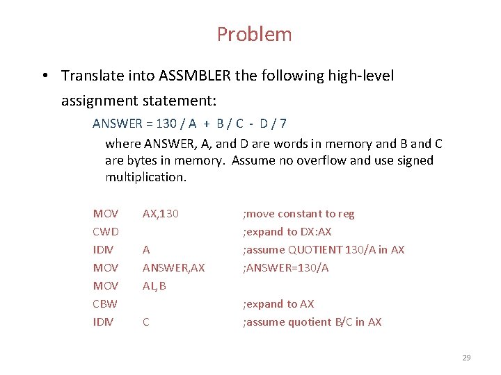 Problem • Translate into ASSMBLER the following high-level assignment statement: ANSWER = 130 / Problem • Translate into ASSMBLER the following high-level assignment statement: ANSWER = 130 /
