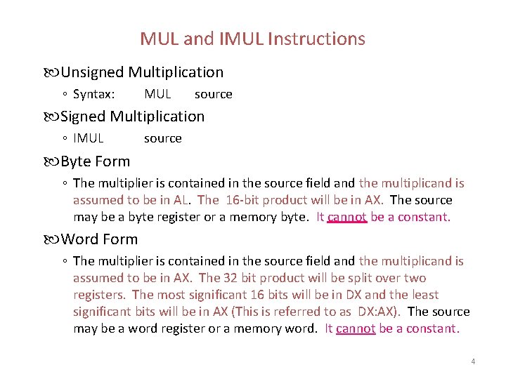 MUL and IMUL Instructions Unsigned Multiplication ◦ Syntax: MUL source Signed Multiplication ◦ IMUL MUL and IMUL Instructions Unsigned Multiplication ◦ Syntax: MUL source Signed Multiplication ◦ IMUL
