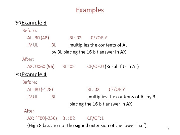 Examples Example 3 Before: AL: 30 (48) BL: 02 CF/OF: ? IMUL BL multiplies Examples Example 3 Before: AL: 30 (48) BL: 02 CF/OF: ? IMUL BL multiplies